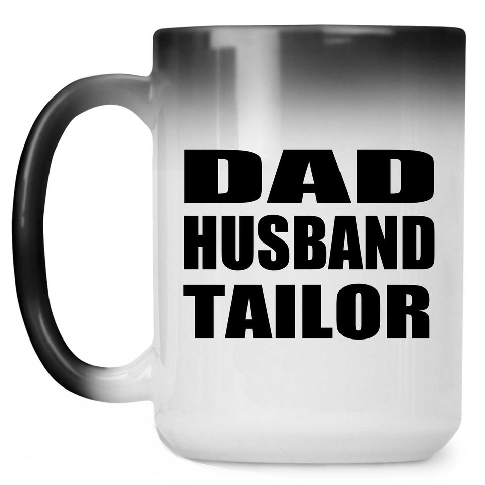 Dad Husband Tailor - 15oz Color Changing Mug
