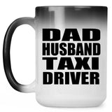 Dad Husband Taxi Driver - 15oz Color Changing Mug