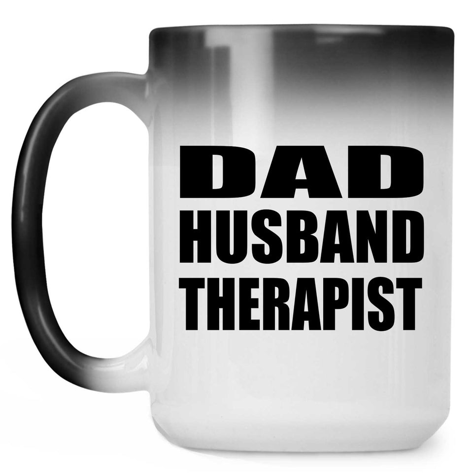 Dad Husband Therapist - 15oz Color Changing Mug
