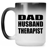 Dad Husband Therapist - 15oz Color Changing Mug