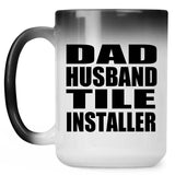 Dad Husband Tile Installer - 15oz Color Changing Mug