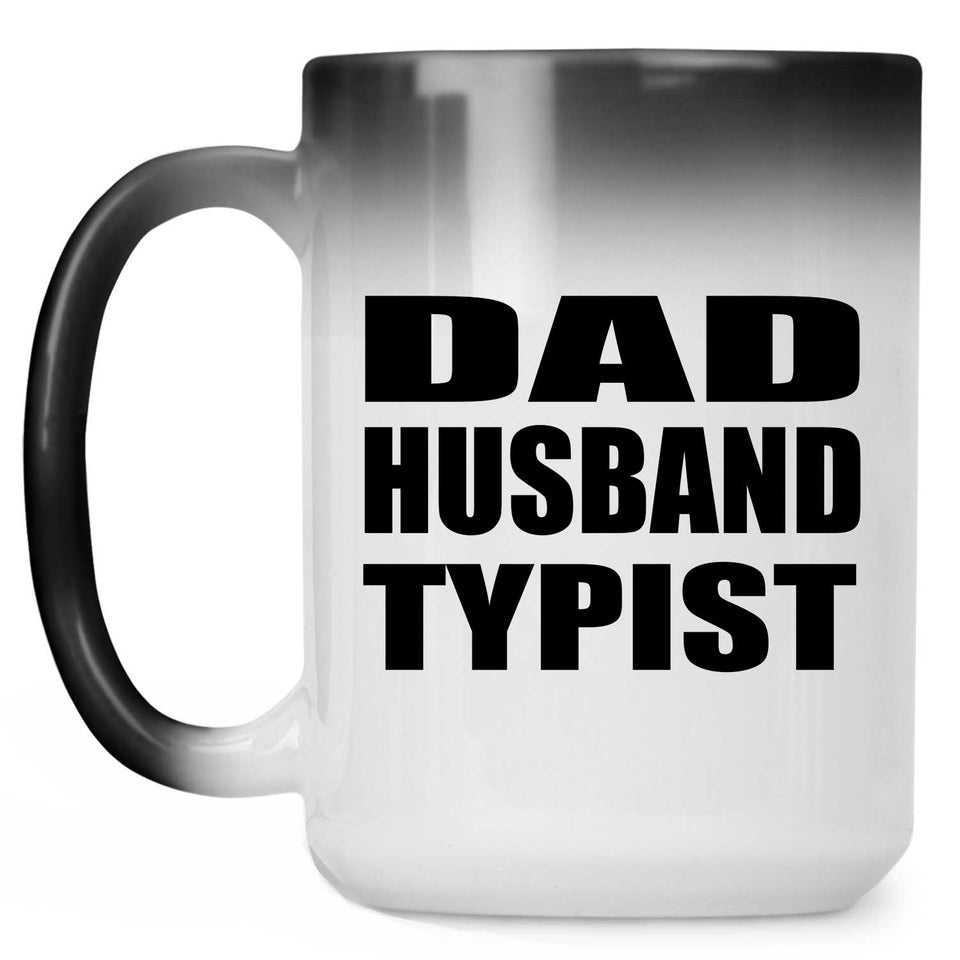 Dad Husband Typist - 15oz Color Changing Mug