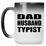Dad Husband Typist - 15oz Color Changing Mug