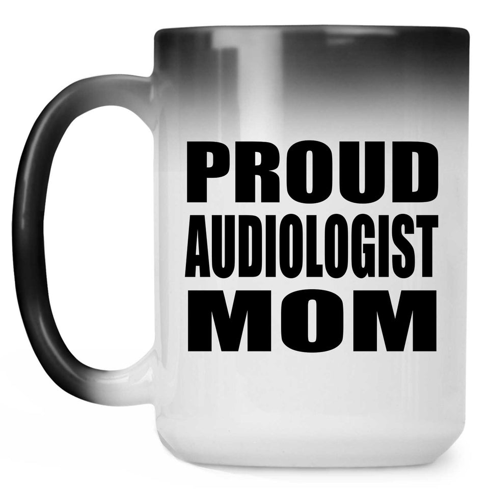 Proud Audiologist Mom - 15oz Color Changing Mug