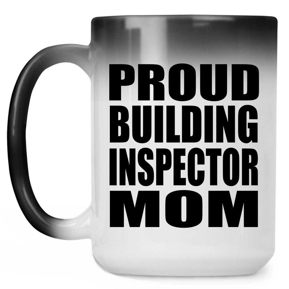 Proud Building Inspector Mom - 15oz Color Changing Mug