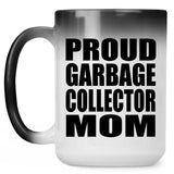 Proud Garbage Collector Mom - 15oz Color Changing Mug
