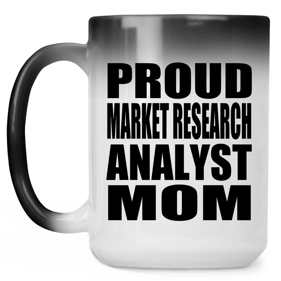 Proud Market Research Analyst Mom - 15oz Color Changing Mug