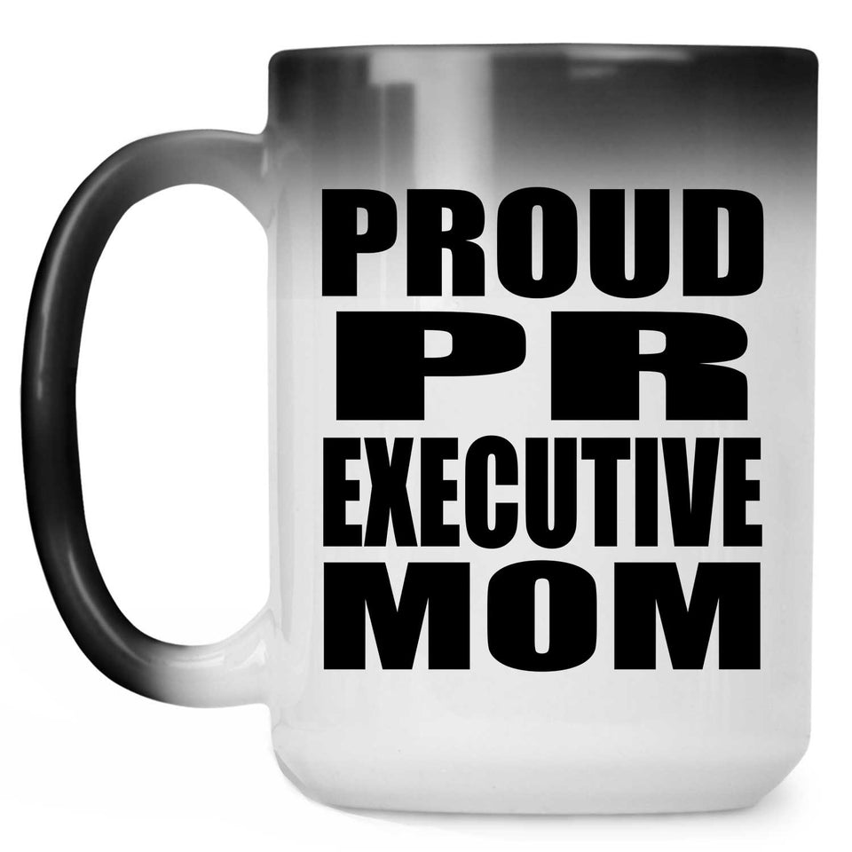 Proud PR Executive Mom - 15oz Color Changing Mug