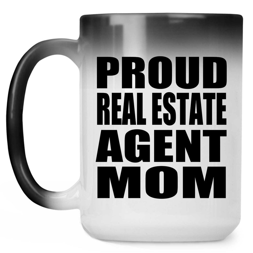Proud Real Estate Agent Mom - 15oz Color Changing Mug