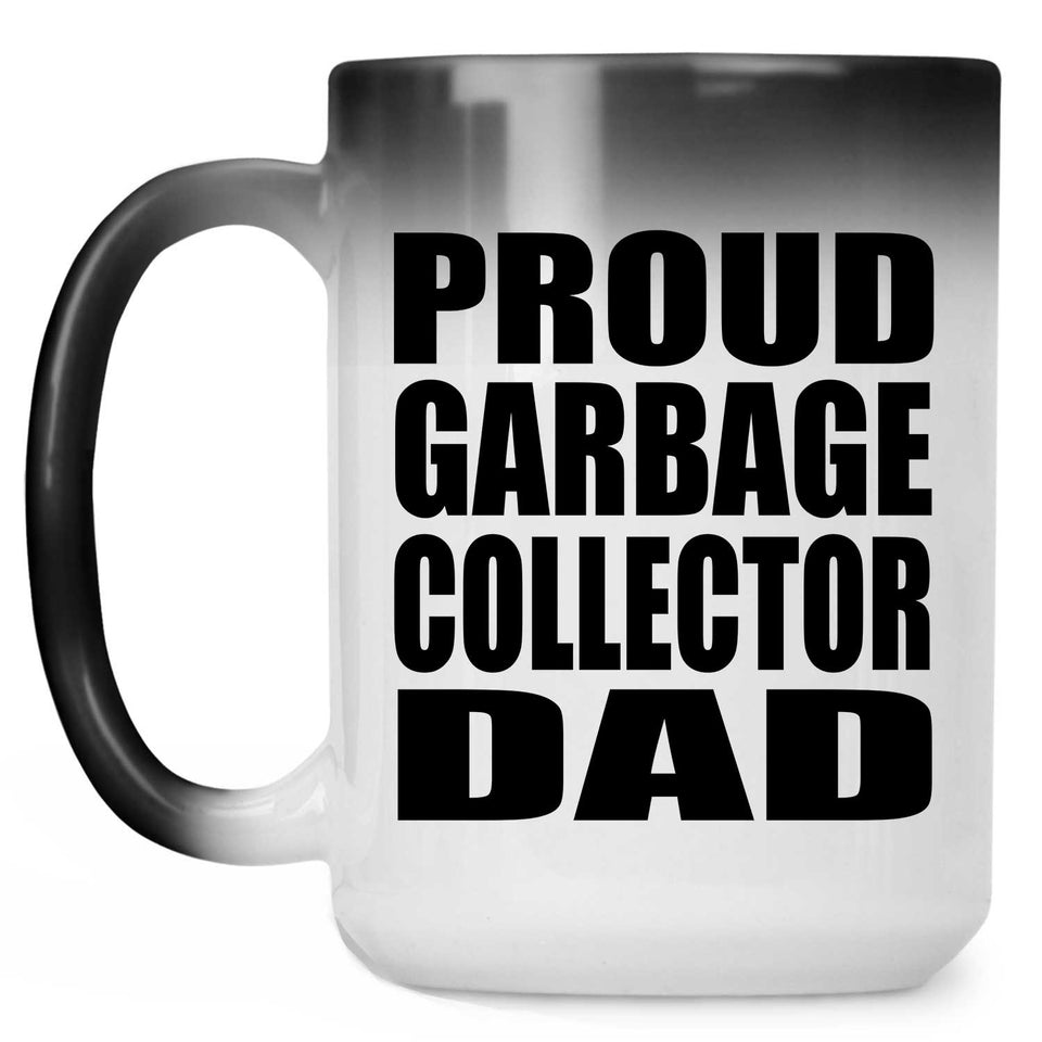 Proud Garbage Collector Dad - 15oz Color Changing Mug