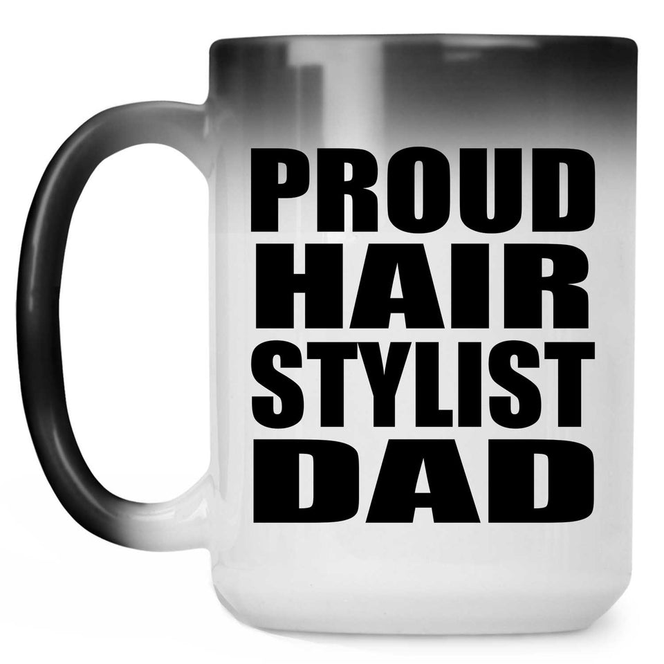 Proud Hair Stylist Dad - 15oz Color Changing Mug