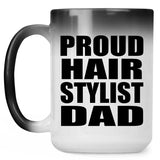 Proud Hair Stylist Dad - 15oz Color Changing Mug