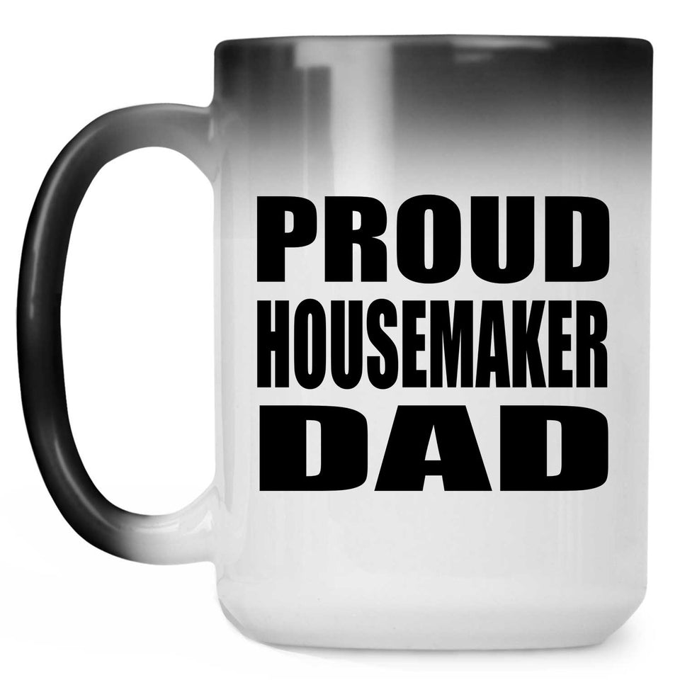 Proud Housemaker Dad - 15oz Color Changing Mug