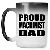 Proud Machinist Dad - 15oz Color Changing Mug