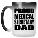 Proud Medical Secretary Dad - 15oz Color Changing Mug