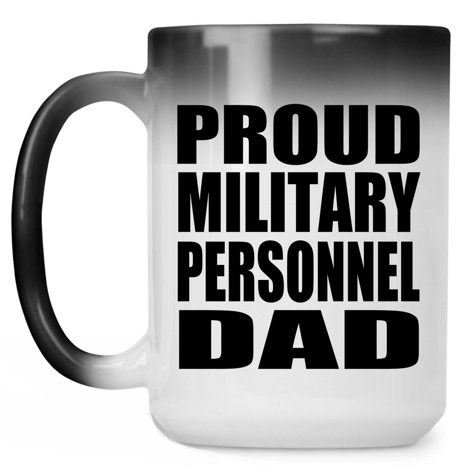 Proud Military Personnel Dad - 15oz Color Changing Mug