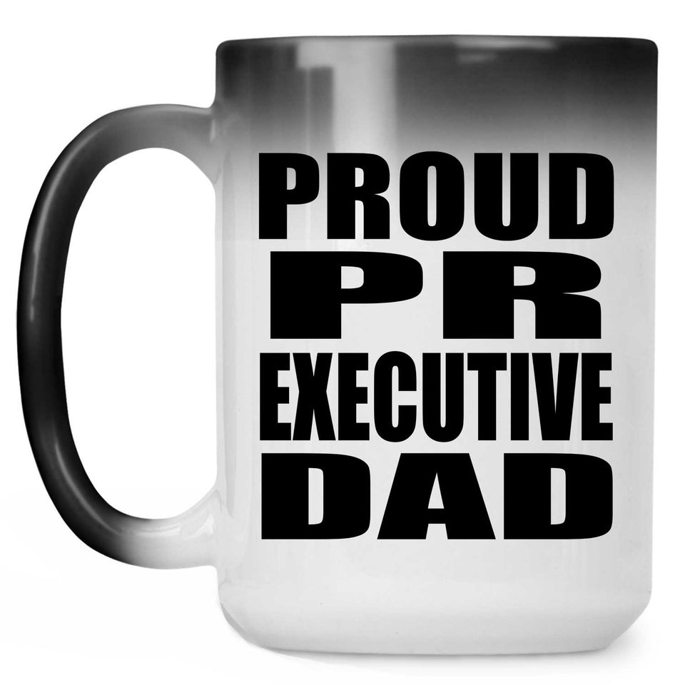 Proud PR Executive Dad - 15oz Color Changing Mug