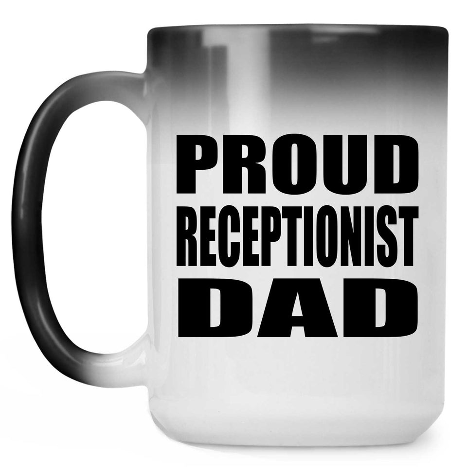 Proud Receptionist Dad - 15oz Color Changing Mug