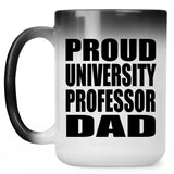 Proud University Professor Dad - 15oz Color Changing Mug