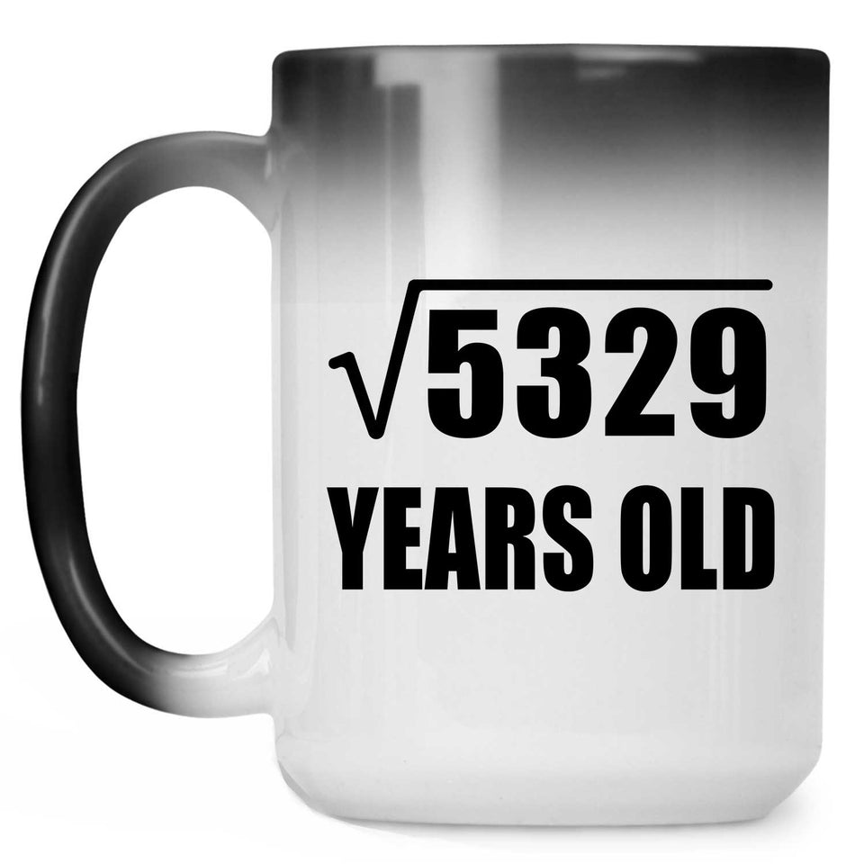 73rd Birthday Square Root of 5329 Years Old - 15oz Color Changing Mug