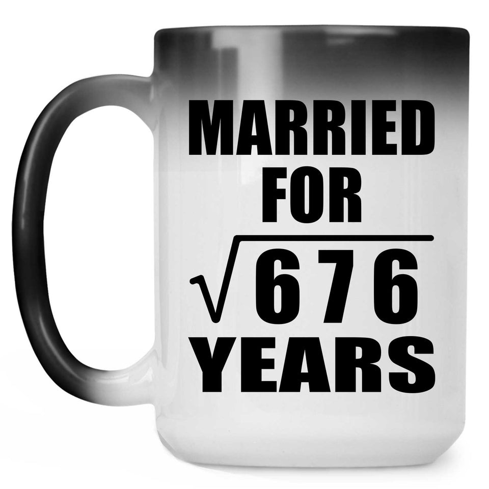 26th Anniversary Married For Square Root of 676 Years - 15oz Color Changing Mug