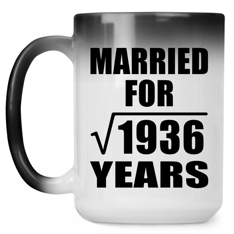 44th Anniversary Married For Square Root of 1936 Years - 15oz Color Changing Mug