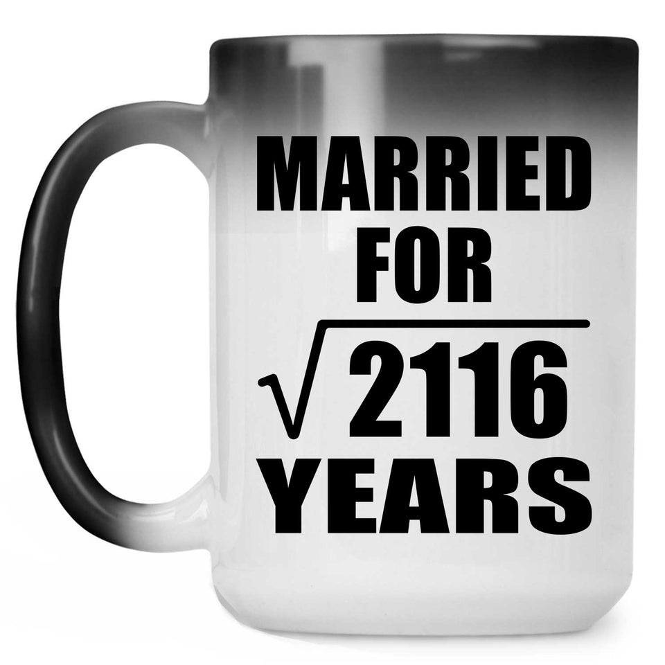 46th Anniversary Married For Square Root of 2116 Years - 15oz Color Changing Mug
