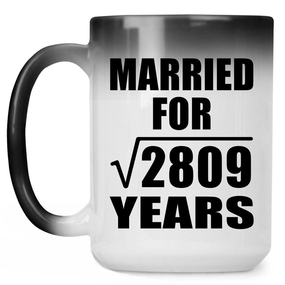 53rd Anniversary Married For Square Root of 2809 Years - 15oz Color Changing Mug
