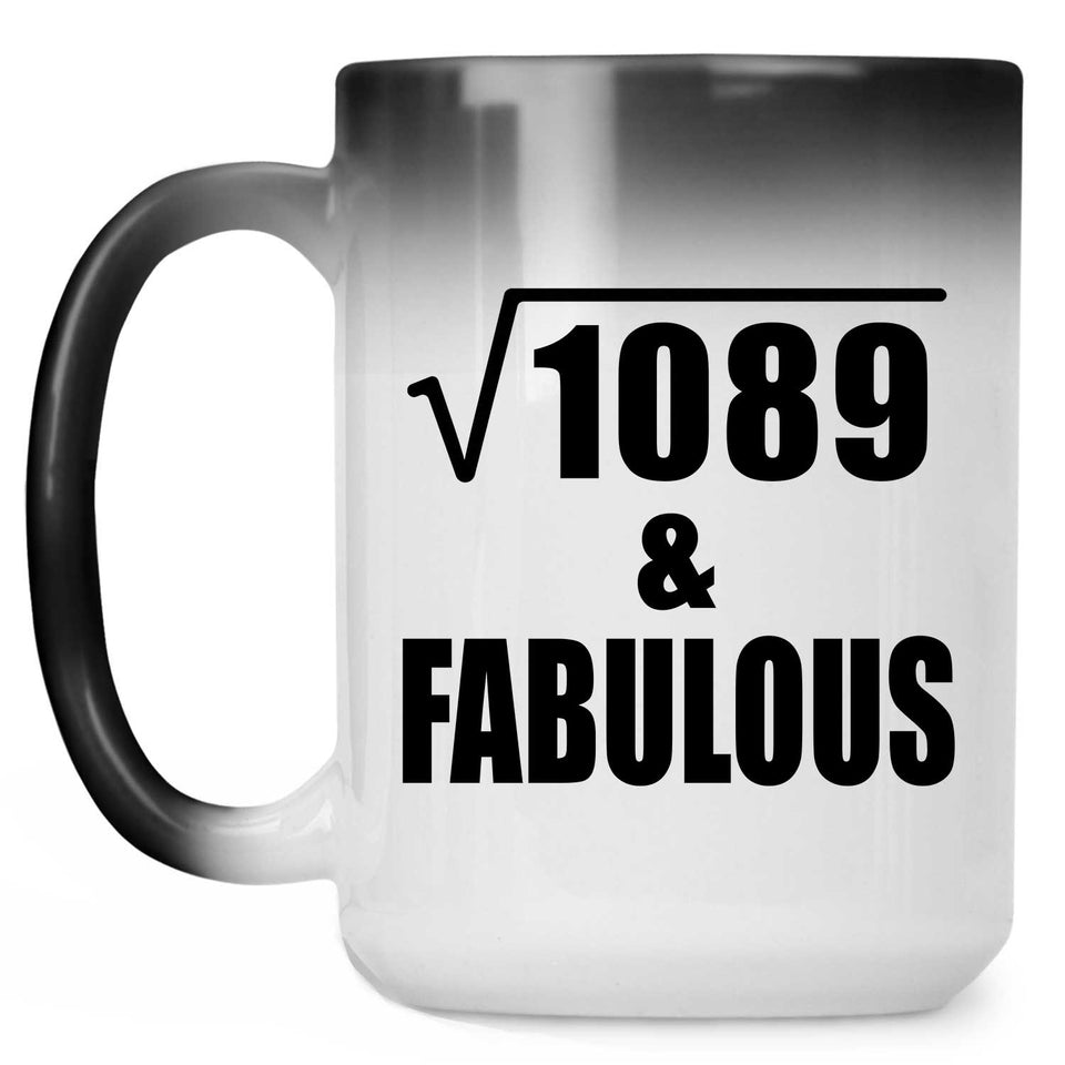 33rd Birthday Square Root of 1089 & Fabulous - 15oz Color Changing Mug