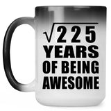 15th Birthday Square Root of 225 Years of Being Awesome - 15oz Color Changing Mug