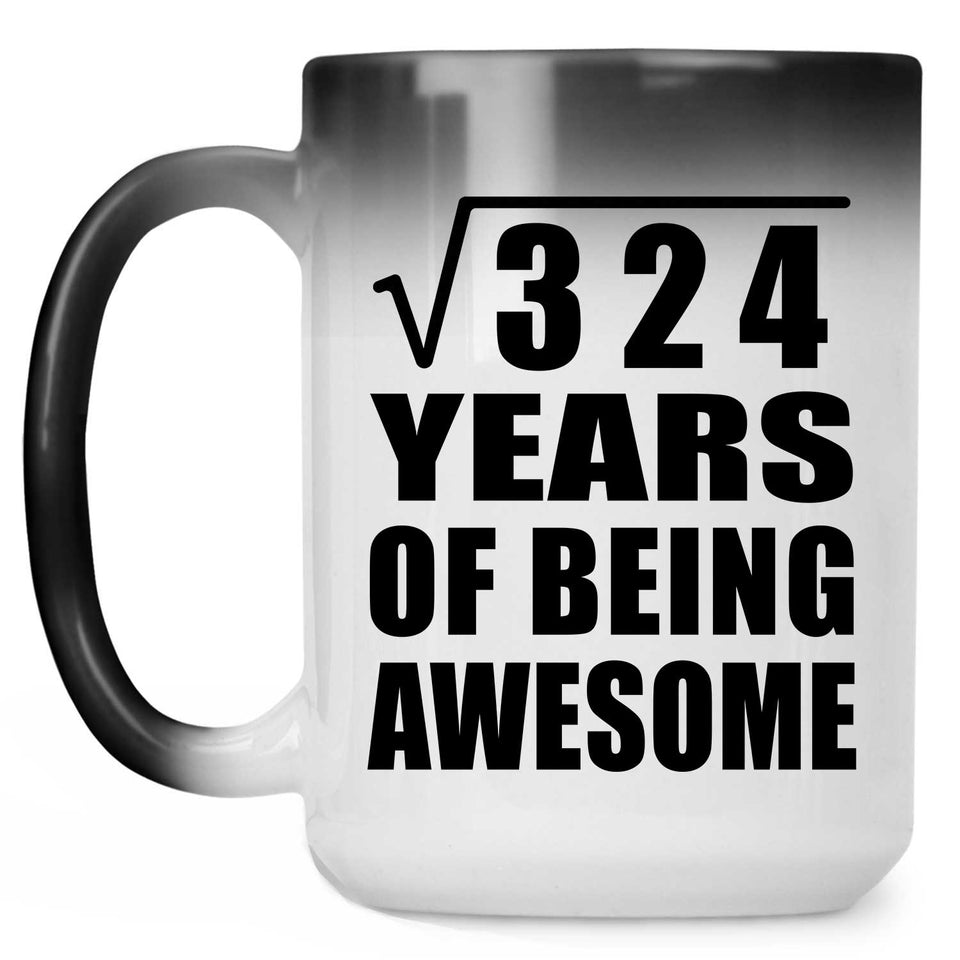 18th Birthday Square Root of 324 Years of Being Awesome - 15oz Color Changing Mug