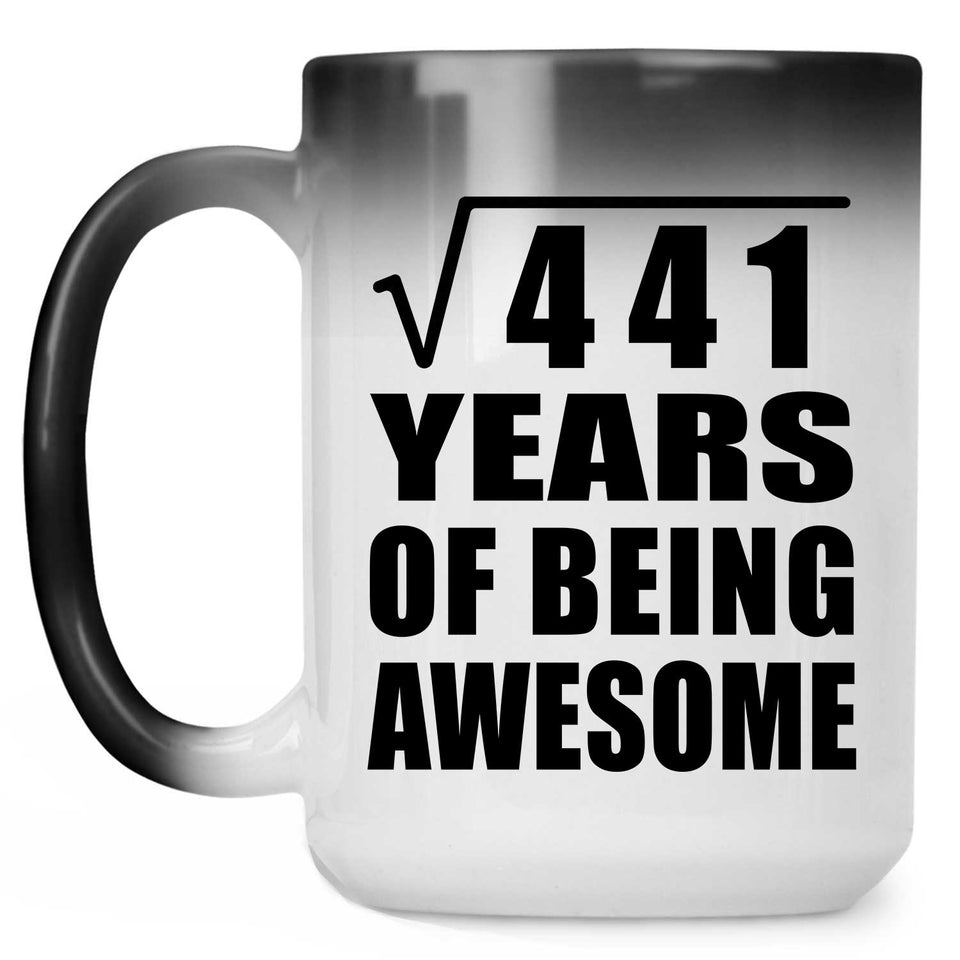 21st Birthday Square Root of 441 Years of Being Awesome - 15oz Color Changing Mug