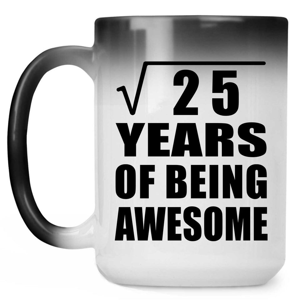 5th Birthday Square Root of 25 Years of Being Awesome - 15oz Color Changing Mug