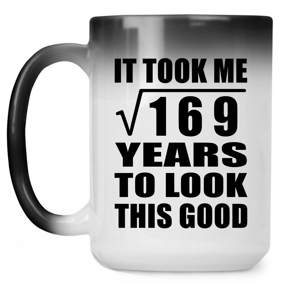 13th Birthday Took Square Root of 169 Years To Look Good - 15oz Color Changing Mug