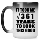 19th Birthday Took Square Root of 361 Years To Look Good - 15oz Color Changing Mug