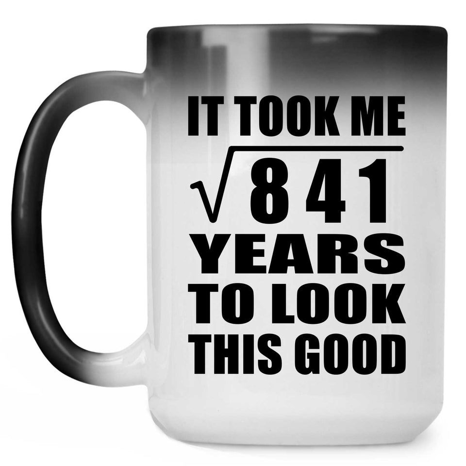 29th Birthday Took Square Root of 841 Years To Look Good - 15oz Color Changing Mug