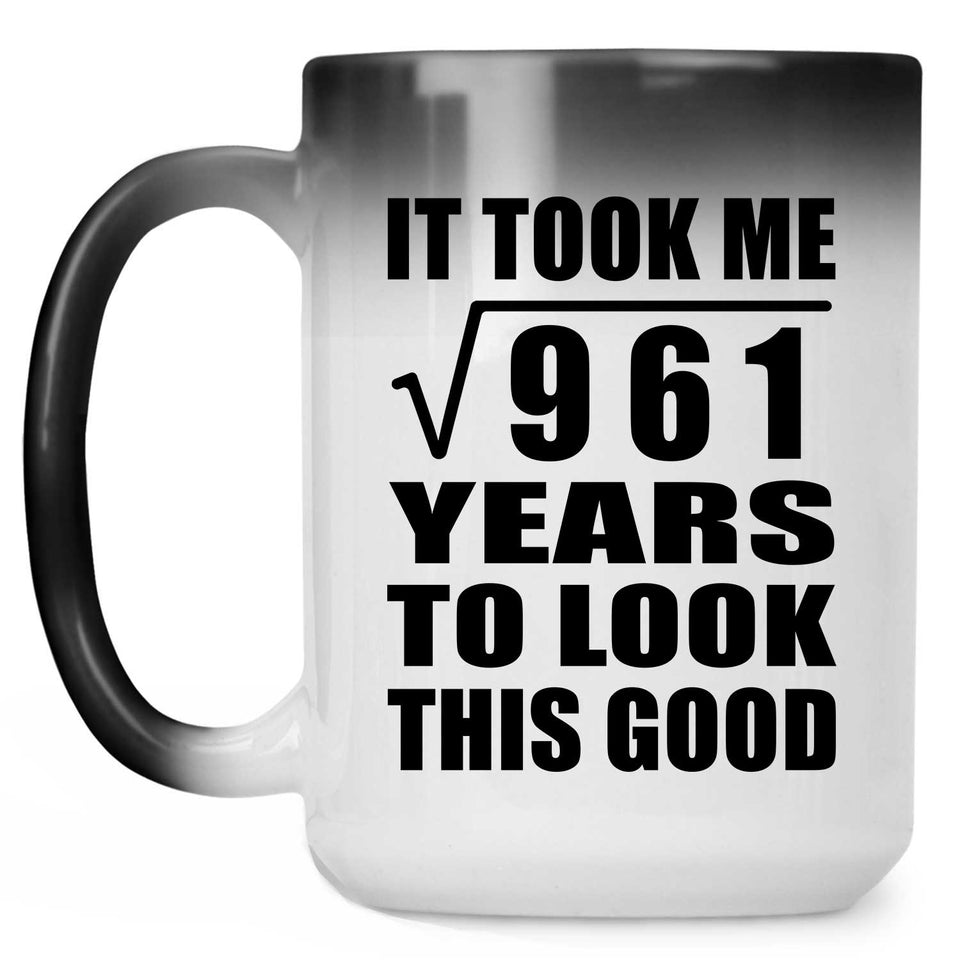 31st Birthday Took Square Root of 961 Years To Look Good - 15oz Color Changing Mug