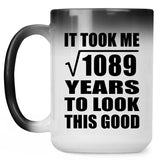 33rd Birthday Took Square Root of 1089 Years To Look Good - 15oz Color Changing Mug