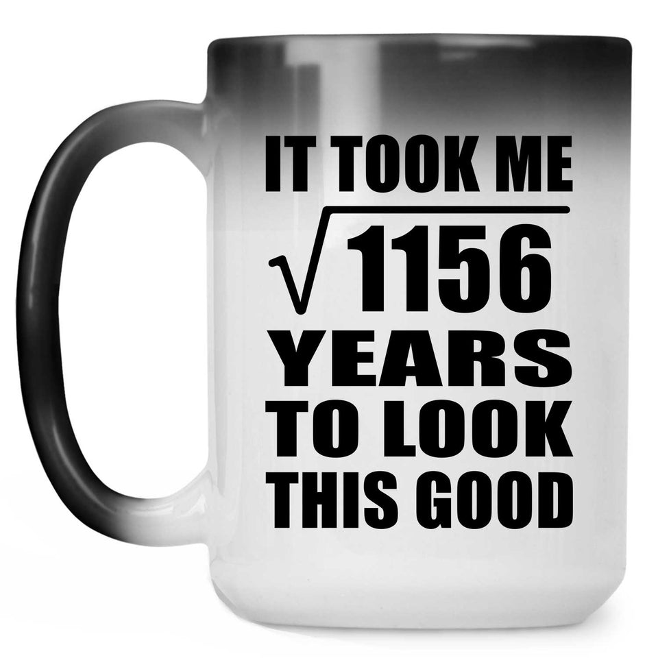 34th Birthday Took Square Root of 1156 Years To Look Good - 15oz Color Changing Mug