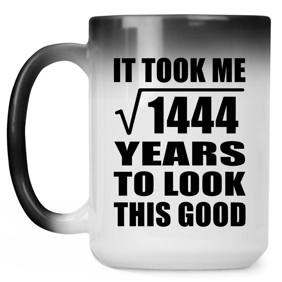 38th Birthday Took Square Root of 1444 Years To Look Good - 15oz Color Changing Mug