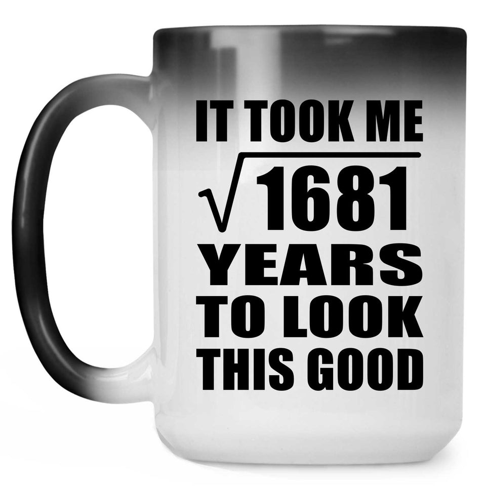 41st Birthday Took Square Root of 1681 Years To Look Good - 15oz Color Changing Mug