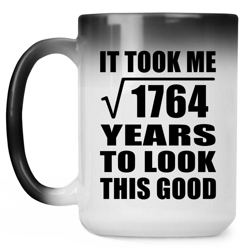 42nd Birthday Took Square Root of 1764 Years To Look Good - 15oz Color Changing Mug