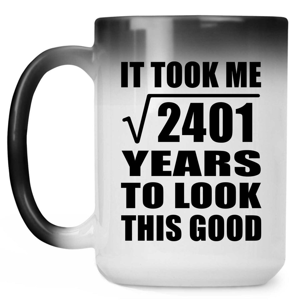 49th Birthday Took Square Root of 2401 Years To Look Good - 15oz Color Changing Mug