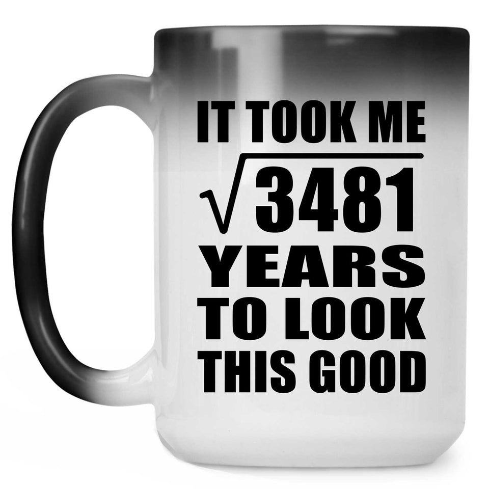 59th Birthday Took Square Root of 3481 Years To Look Good - 15oz Color Changing Mug