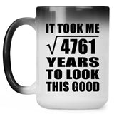 69th Birthday Took Square Root of 4761 Years To Look Good - 15oz Color Changing Mug