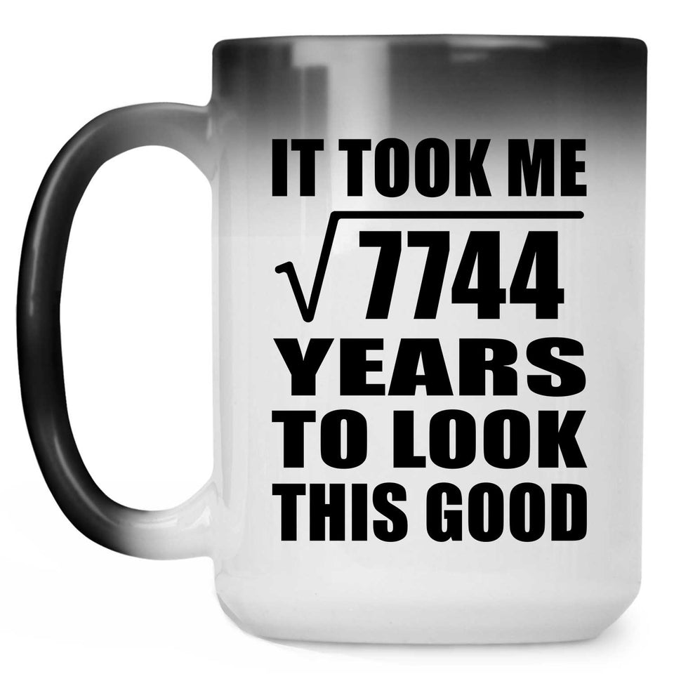88th Birthday Took Square Root of 7744 Years To Look Good - 15oz Color Changing Mug