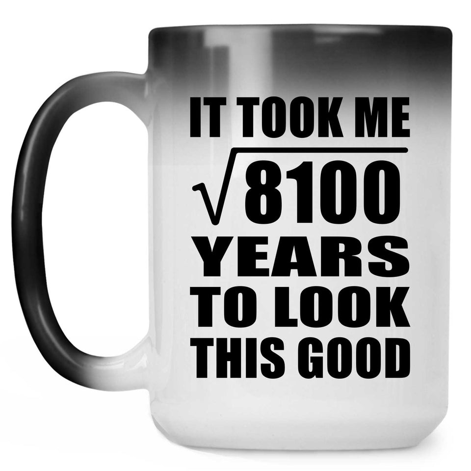 90th Birthday Took Square Root of 8100 Years To Look Good - 15oz Color Changing Mug