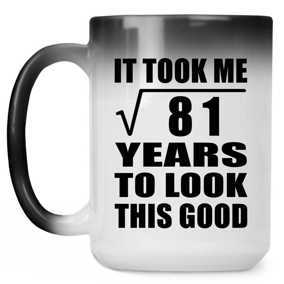 9th Birthday Took Square Root of 81 Years To Look Good - 15oz Color Changing Mug