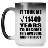 107th Birthday Took Square Root of 11449 Years To Awesome - 15oz Color Changing Mug