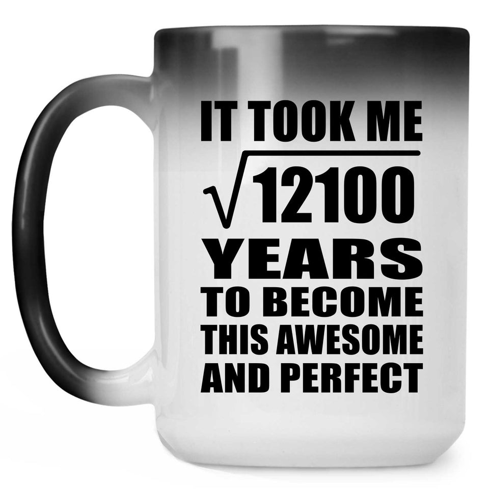 110th Birthday Took Square Root of 12100 Years To Awesome - 15oz Color Changing Mug
